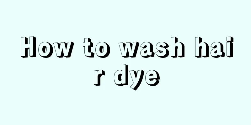 How to wash hair dye