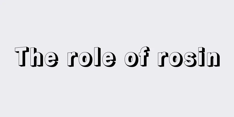 The role of rosin
