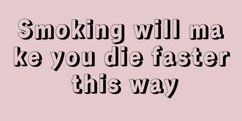 Smoking will make you die faster this way