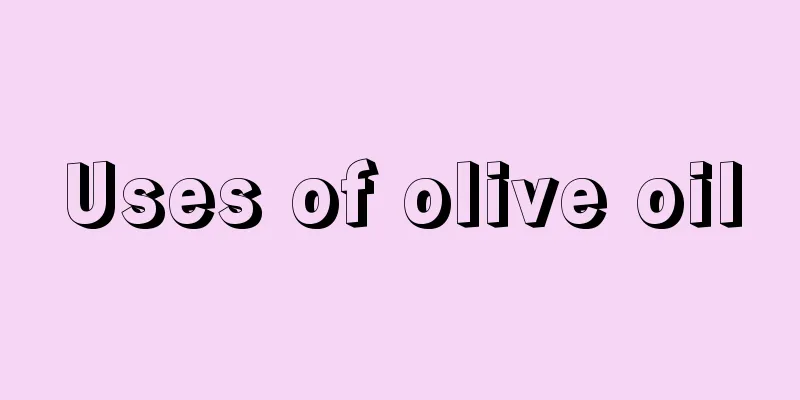 Uses of olive oil