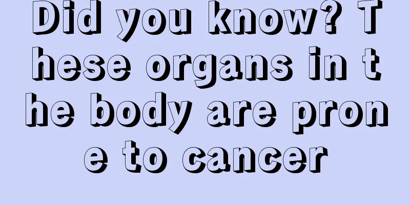 Did you know? These organs in the body are prone to cancer