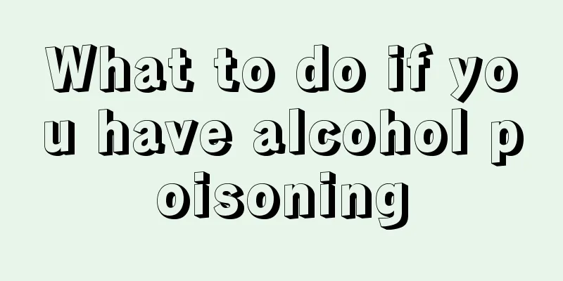 What to do if you have alcohol poisoning