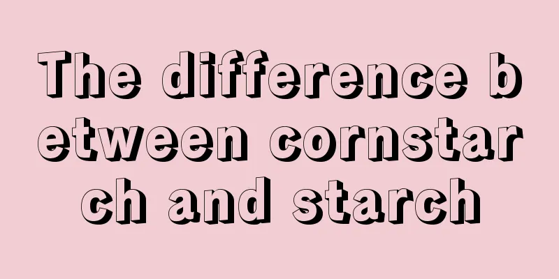 The difference between cornstarch and starch