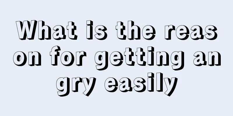 What is the reason for getting angry easily