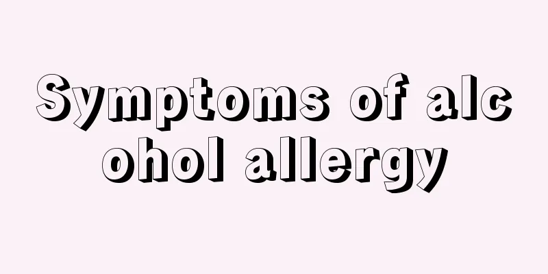Symptoms of alcohol allergy