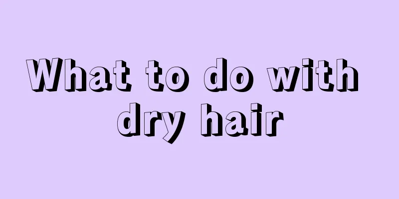 What to do with dry hair