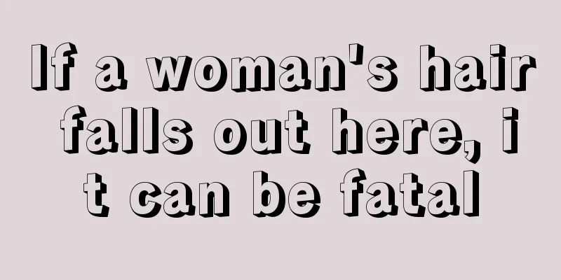 If a woman's hair falls out here, it can be fatal