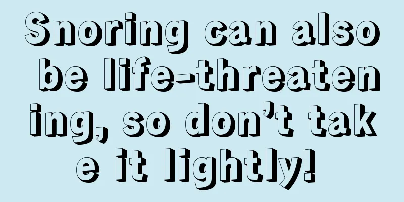 Snoring can also be life-threatening, so don’t take it lightly! 