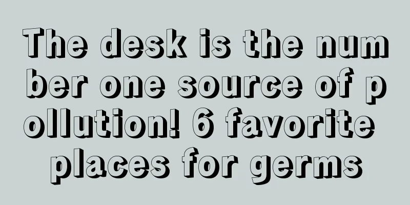 The desk is the number one source of pollution! 6 favorite places for germs