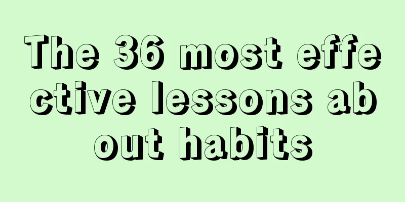 The 36 most effective lessons about habits