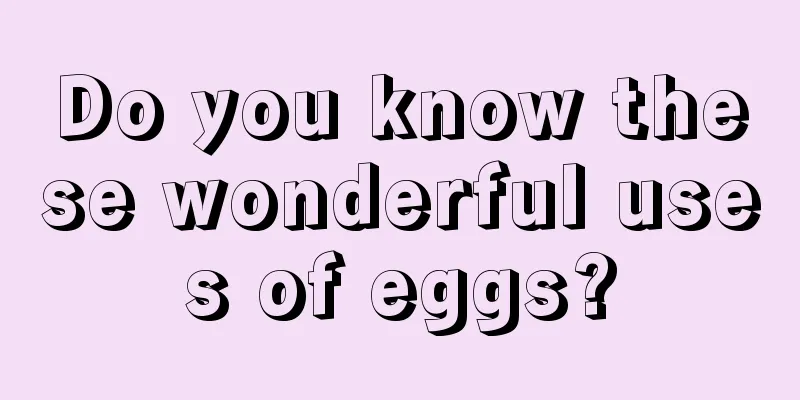 Do you know these wonderful uses of eggs?