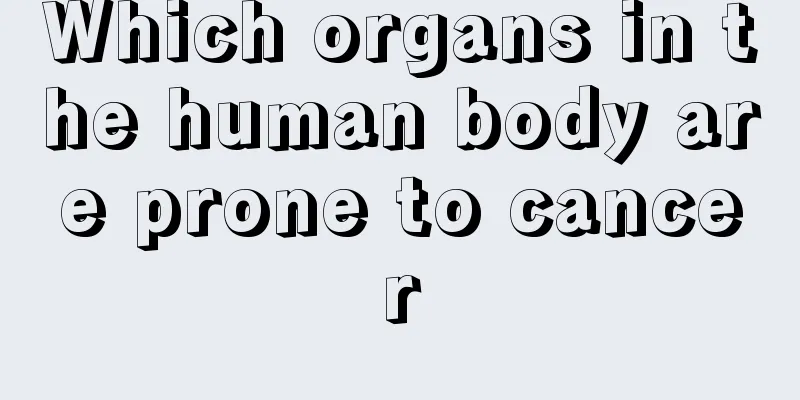Which organs in the human body are prone to cancer