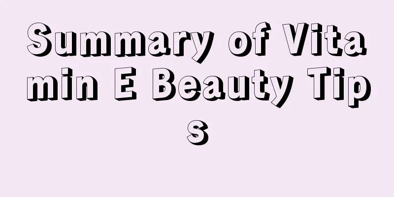 Summary of Vitamin E Beauty Tips