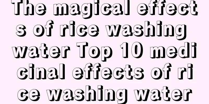 The magical effects of rice washing water Top 10 medicinal effects of rice washing water