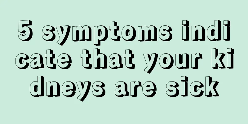 5 symptoms indicate that your kidneys are sick