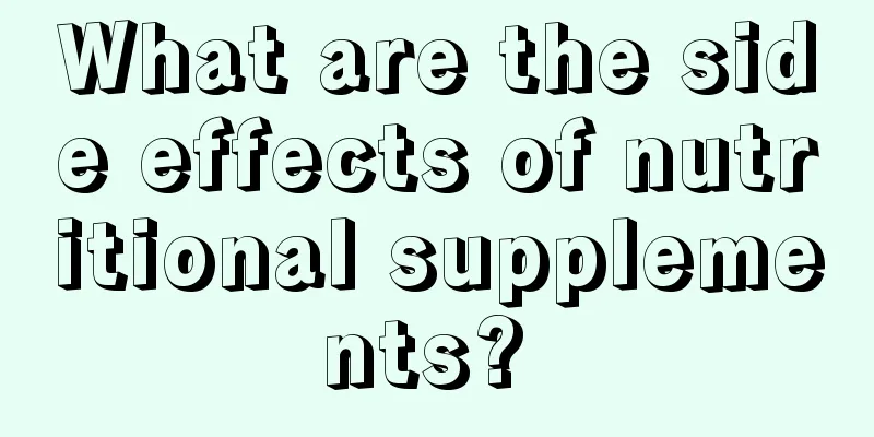 What are the side effects of nutritional supplements? 