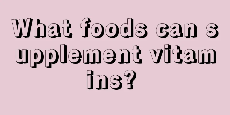 What foods can supplement vitamins? 