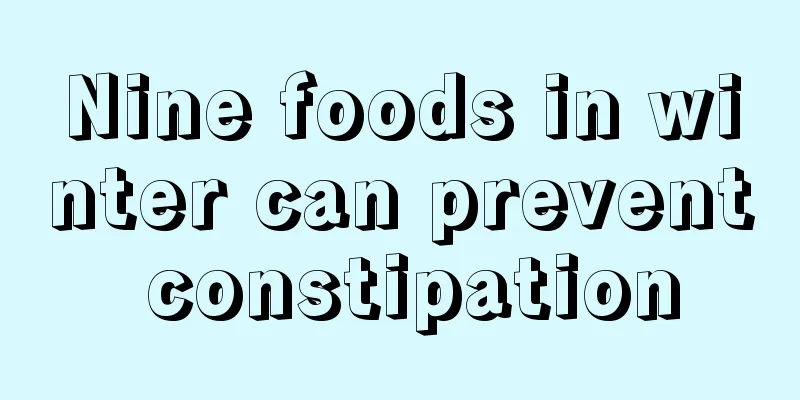 Nine foods in winter can prevent constipation