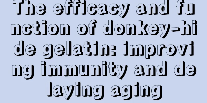 The efficacy and function of donkey-hide gelatin: improving immunity and delaying aging
