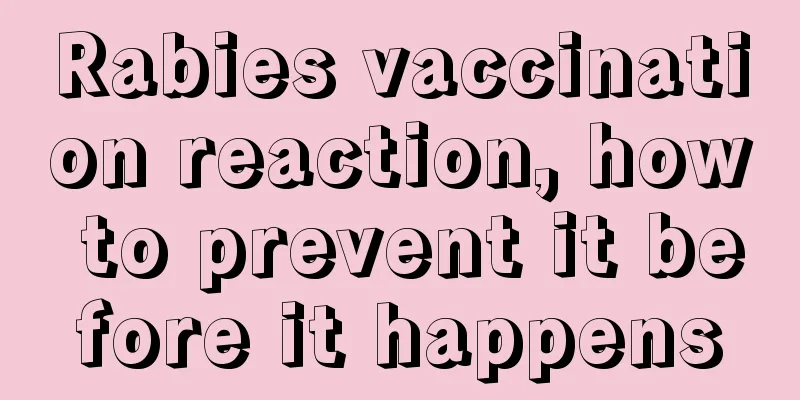 Rabies vaccination reaction, how to prevent it before it happens