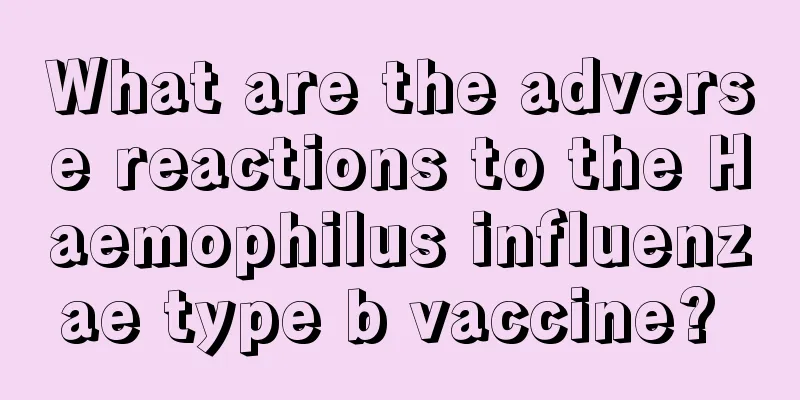 What are the adverse reactions to the Haemophilus influenzae type b vaccine? 