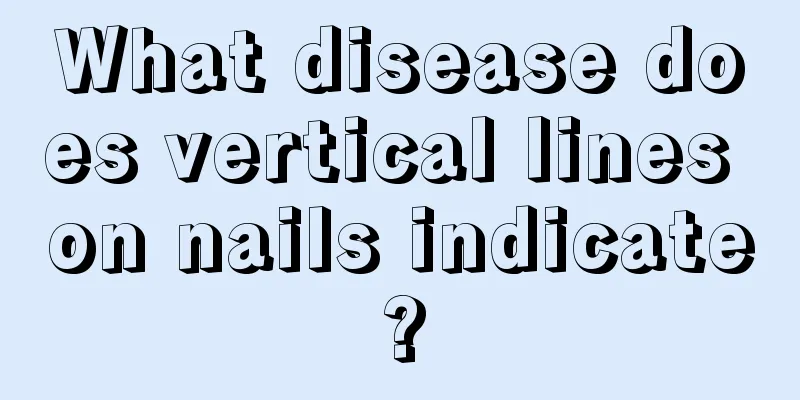 What disease does vertical lines on nails indicate?