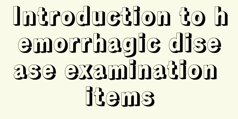 Introduction to hemorrhagic disease examination items