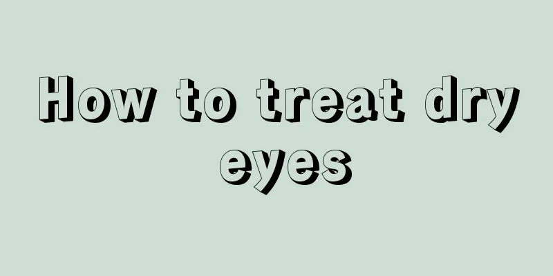 How to treat dry eyes