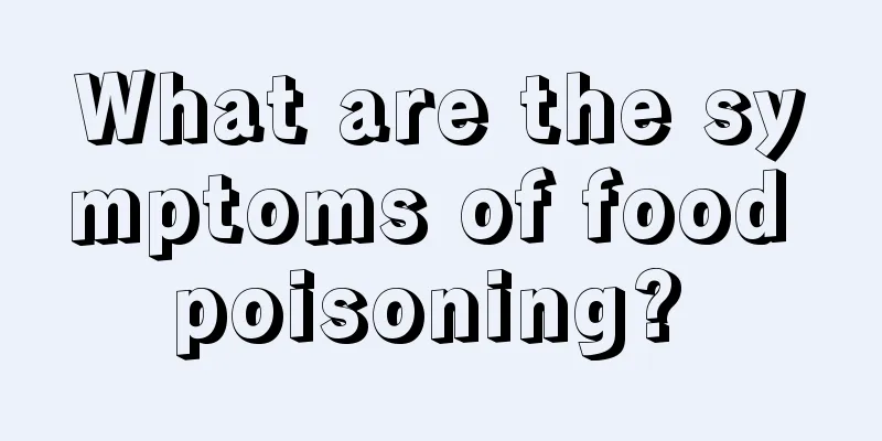 What are the symptoms of food poisoning? 