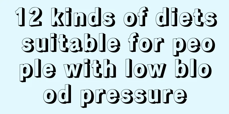 12 kinds of diets suitable for people with low blood pressure