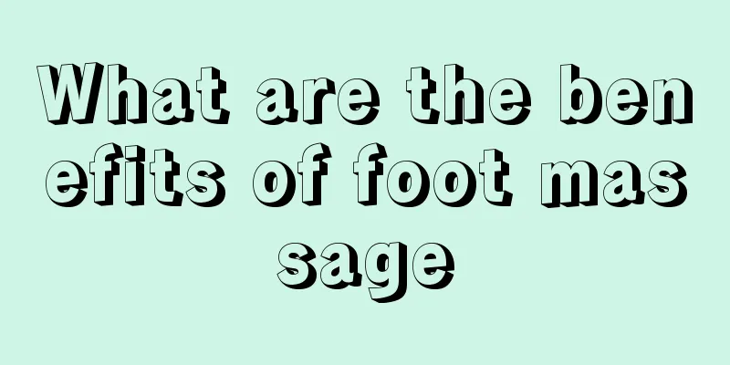 What are the benefits of foot massage