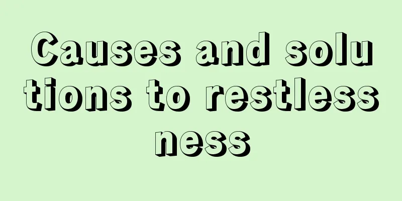 Causes and solutions to restlessness
