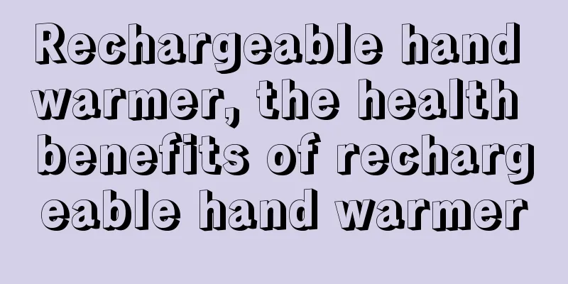 Rechargeable hand warmer, the health benefits of rechargeable hand warmer