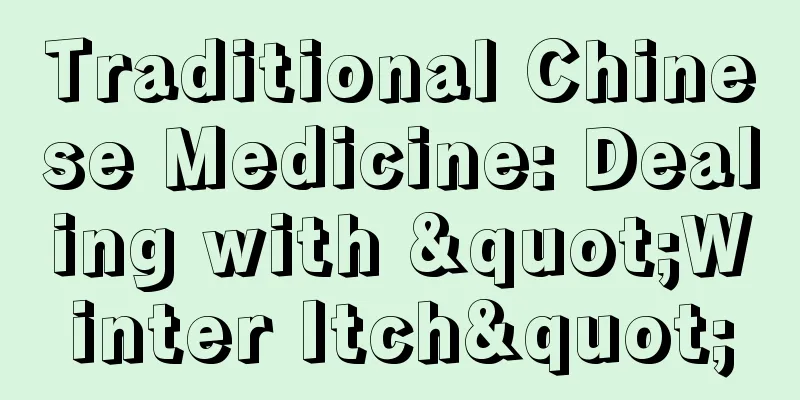 Traditional Chinese Medicine: Dealing with "Winter Itch"