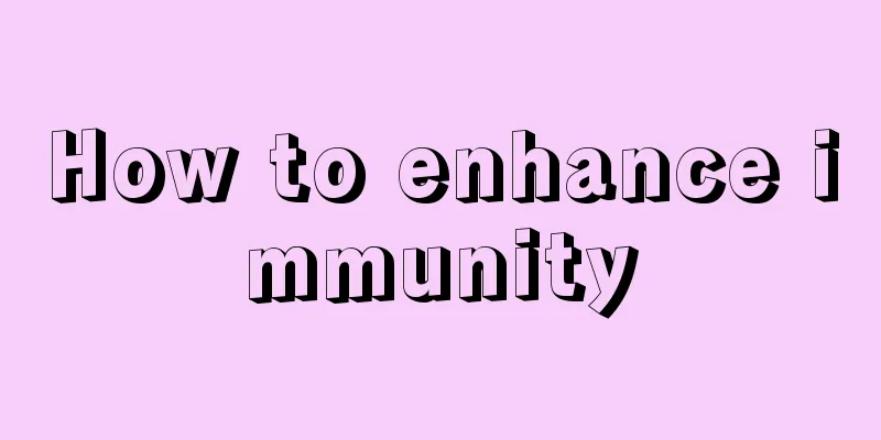 How to enhance immunity