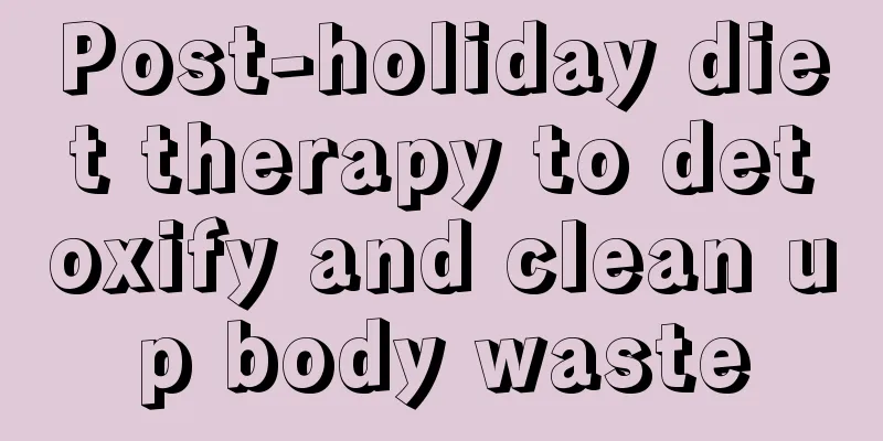 Post-holiday diet therapy to detoxify and clean up body waste