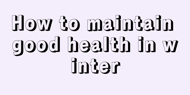 How to maintain good health in winter