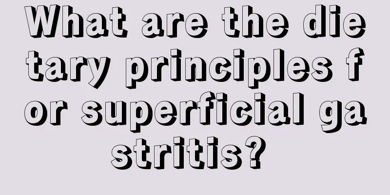 What are the dietary principles for superficial gastritis? 