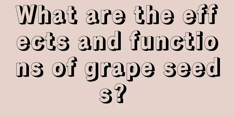 What are the effects and functions of grape seeds? 