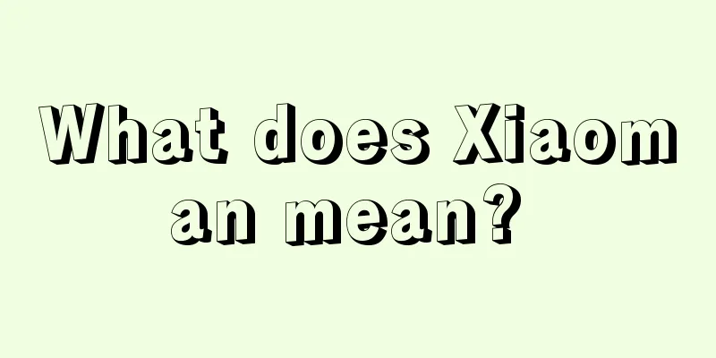 What does Xiaoman mean? 