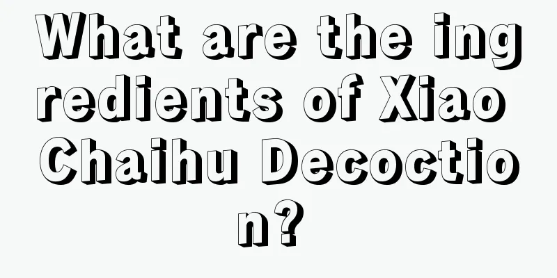What are the ingredients of Xiao Chaihu Decoction? 