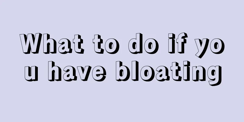 What to do if you have bloating