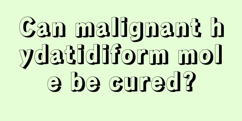 Can malignant hydatidiform mole be cured?