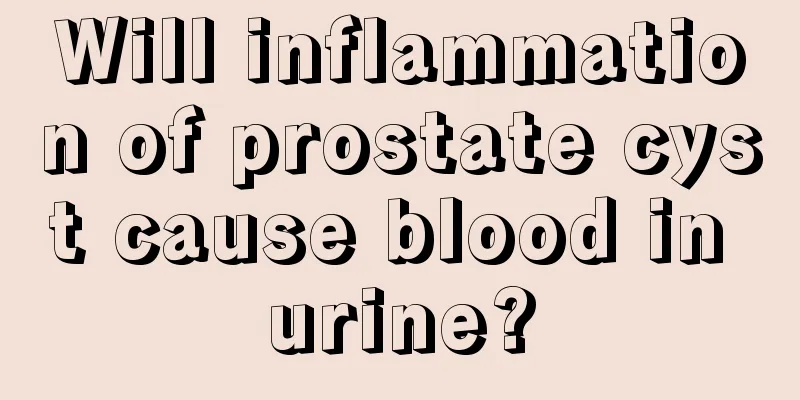 Will inflammation of prostate cyst cause blood in urine?