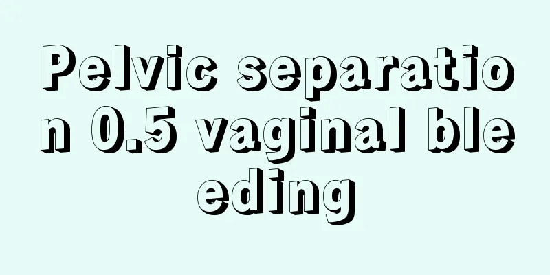 Pelvic separation 0.5 vaginal bleeding