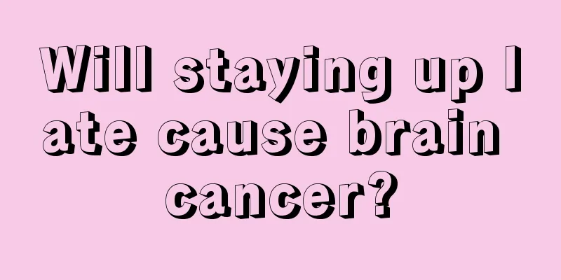 Will staying up late cause brain cancer?