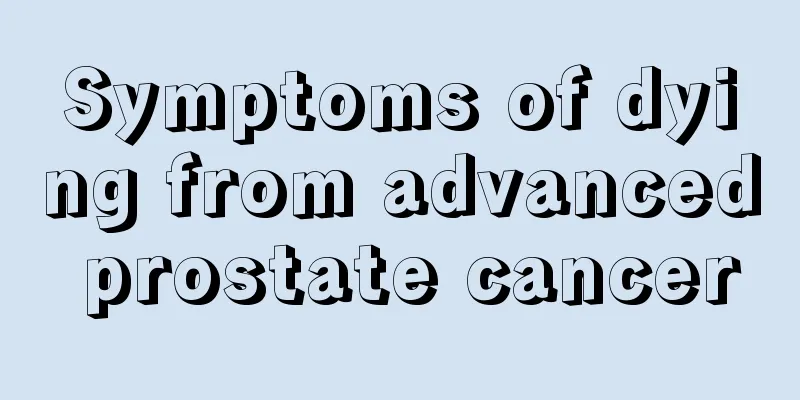 Symptoms of dying from advanced prostate cancer