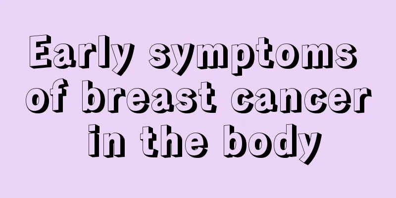 Early symptoms of breast cancer in the body