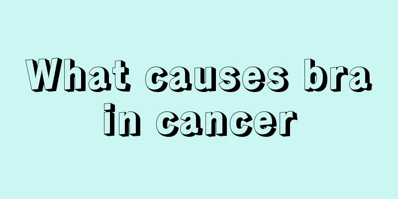 What causes brain cancer