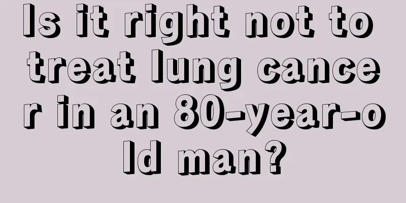 Is it right not to treat lung cancer in an 80-year-old man?